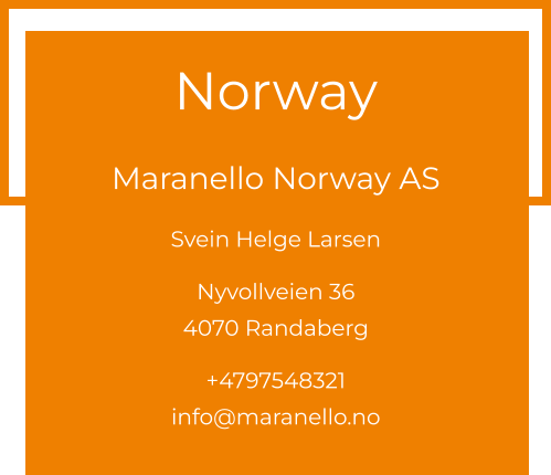 Norway  Maranello Norway AS Svein Helge Larsen  Nyvollveien 36 4070 Randaberg  +4797548321 info@maranello.no