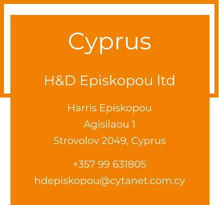 Cyprus  H&D Episkopou ltd Harris EpiskopouAgisilaou 1 Strovolov 2049, Cyprus  +357 99 631805 hdepiskopou@cytanet.com.cy