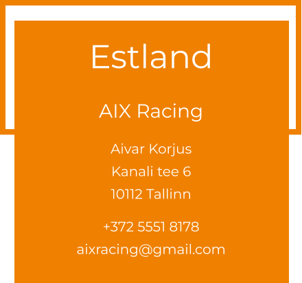 Estland  AIX Racing Aivar KorjusKanali tee 6 10112 Tallinn  +372 5551 8178 aixracing@gmail.com