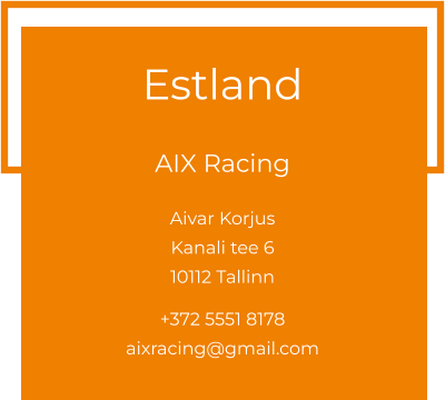 Estland  AIX Racing Aivar KorjusKanali tee 610112 Tallinn  +372 5551 8178 aixracing@gmail.com