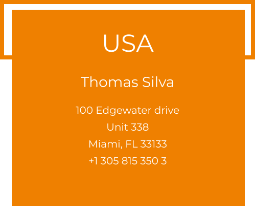 USA  Thomas Silva 100 Edgewater drive Unit 338 Miami, FL 33133 +1 305 815 350 3