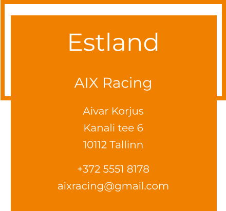 Estland  AIX Racing Aivar KorjusKanali tee 6 10112 Tallinn  +372 5551 8178 aixracing@gmail.com