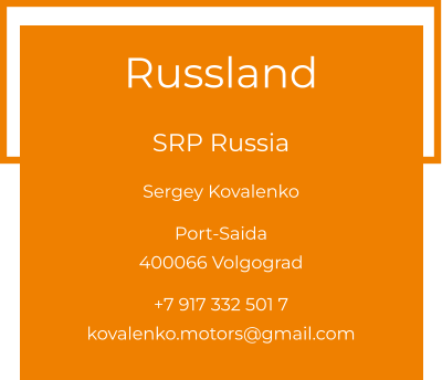 Russland  SRP Russia Sergey Kovalenko  Port-Saida 400066 Volgograd  +7 917 332 501 7 kovalenko.motors@gmail.com