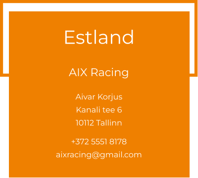 Estland  AIX Racing Aivar KorjusKanali tee 610112 Tallinn  +372 5551 8178 aixracing@gmail.com