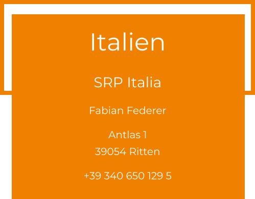 Italien  SRP Italia Fabian Federer  Antlas 1 39054 Ritten  +39 340 650 129 5