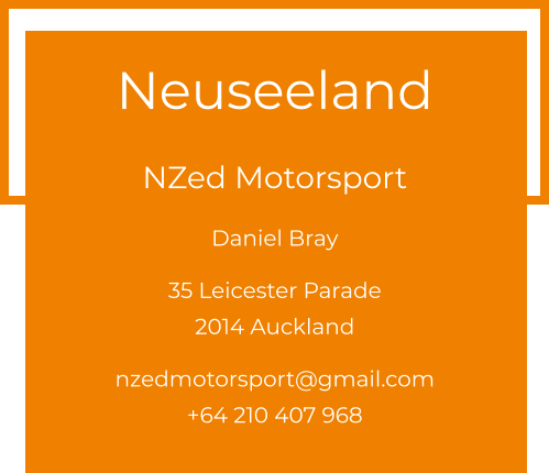 Neuseeland  NZed Motorsport Daniel Bray  35 Leicester Parade 2014 Auckland  nzedmotorsport@gmail.com +64 210 407 968